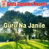 About Guru Na Janile Song