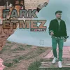 About Fark Etmez Song