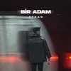 About Bir Adam Song