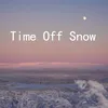 Time Off Snow