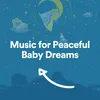 Music for Peaceful Baby Dreams, Pt. 1