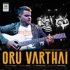 About Oru Varthai Song