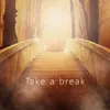 Take a break