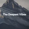 The Deepest Vibes, Pt. 1