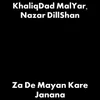 About Za De Mayan Kare Janana Song