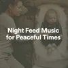 Night Feed Music for Peaceful Times, Pt. 6