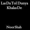 Las Da Tol Dunya Khalas De