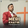 About Meri Khatir Song