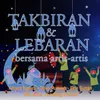 About Takbiran dan Lebaran bersama Artis-Artis Song