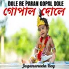 DOLE RE PARAN GOPAL DOLE