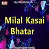 About Milal Kasai Bhatar Song