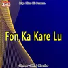 About Fon Ka Kare Lu Song