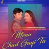 Menu Chad Gayi Tu