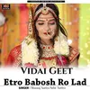 About Vidai Geet Etro Babosh Ro Lad Song