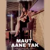 About Maut Aane Tak Famale Version Song