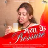 About Maya Ke Pressure Chhattisgarhi Song