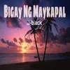 Bigay Ka Ng Maykapal