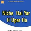 About Niche Hai Yar H Upar Ha Song