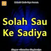 About Solah Sau ke Sadiya Song