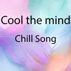 About sing the chill song Song