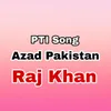 PTI Song Azad Pakistan