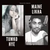About Maine Likha Tumko Hye Song