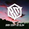 About Baby Don't Go Slow Remix Song
