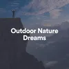 Outdoor Nature Dreams, Pt. 1