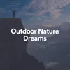 Outdoor Nature Dreams, Pt. 7