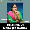 About Channa Ve Mera Jee Karda Song