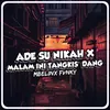 ADE SU NIKAH / MALAM INI TANGKIS DANG MENGKANE