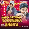 About Happy Birthday Yogendra Bhaiya Song