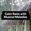 Calm Rains with Musical Melodies, Pt. 3