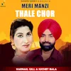 About Meri Manzi Thale Chor Song