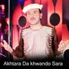 About Akhtara Da khwando Sara Song