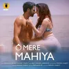 About O MERE MAHIYA Song