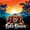 About Let's Leave Song