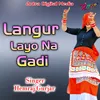 About Langur Layo Na Gadi Song