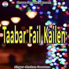 About Taabar Fail Kailen Song