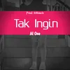 About Tak Ingin Song
