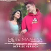 About Mere Maahiya (Reprise) Song