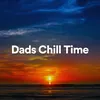 Dads Chill Time, Pt. 1