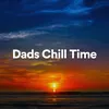Dads Chill Time, Pt. 2