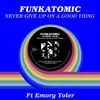 Never Give Up On A Good Thing Funkatomic mix