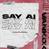 Say Ai?