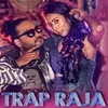 About Trap Raja Song