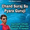 About Chand Suraj Su Pyara Guruji Song
