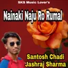 About Nainaki Naju Ro Rumal Song