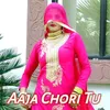 About Aaja Chori Tu Song