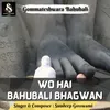 About Wo Hai Bahubali Bhagwan Gommateshwara Bahubali Song